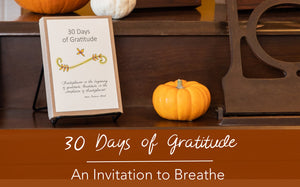 30 Days of Gratitude - An Invitation to Breathe