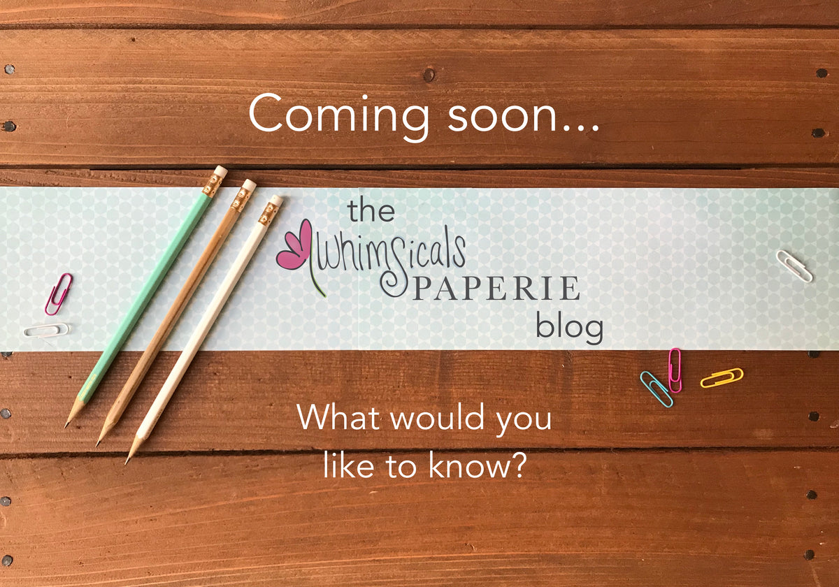 Coming soon... - Whimsicals Paperie