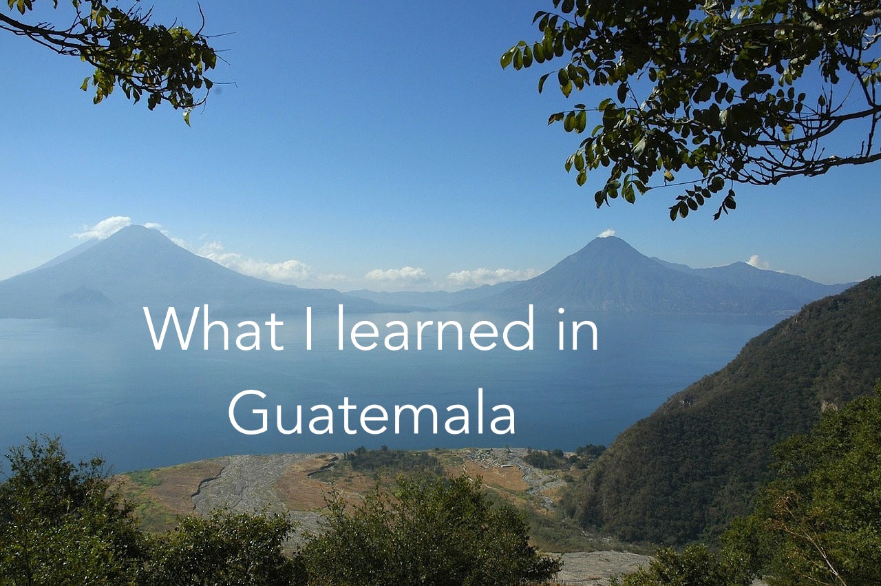 What I learned in Guatemala - Whimsicals Paperie
