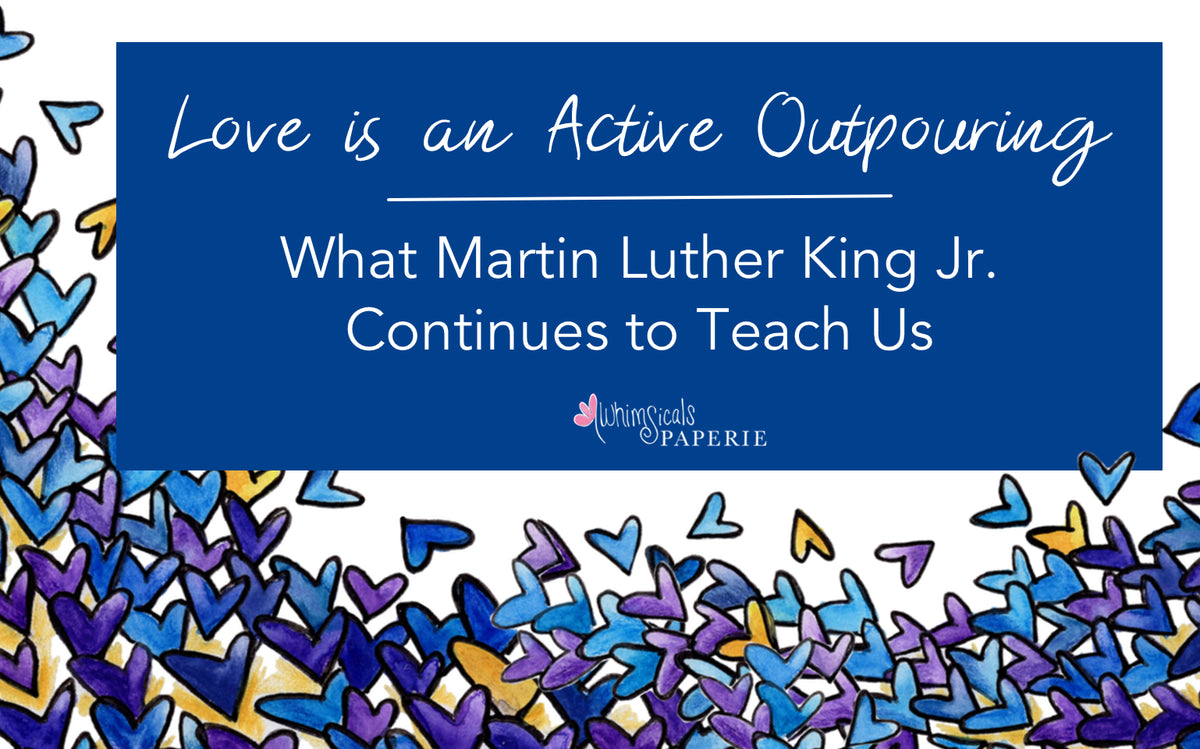 Blue, purple and yellow hearts on a white background with the title reading "Love is an outpouring: What Martin Luther King Jr Continues to Teach Us"