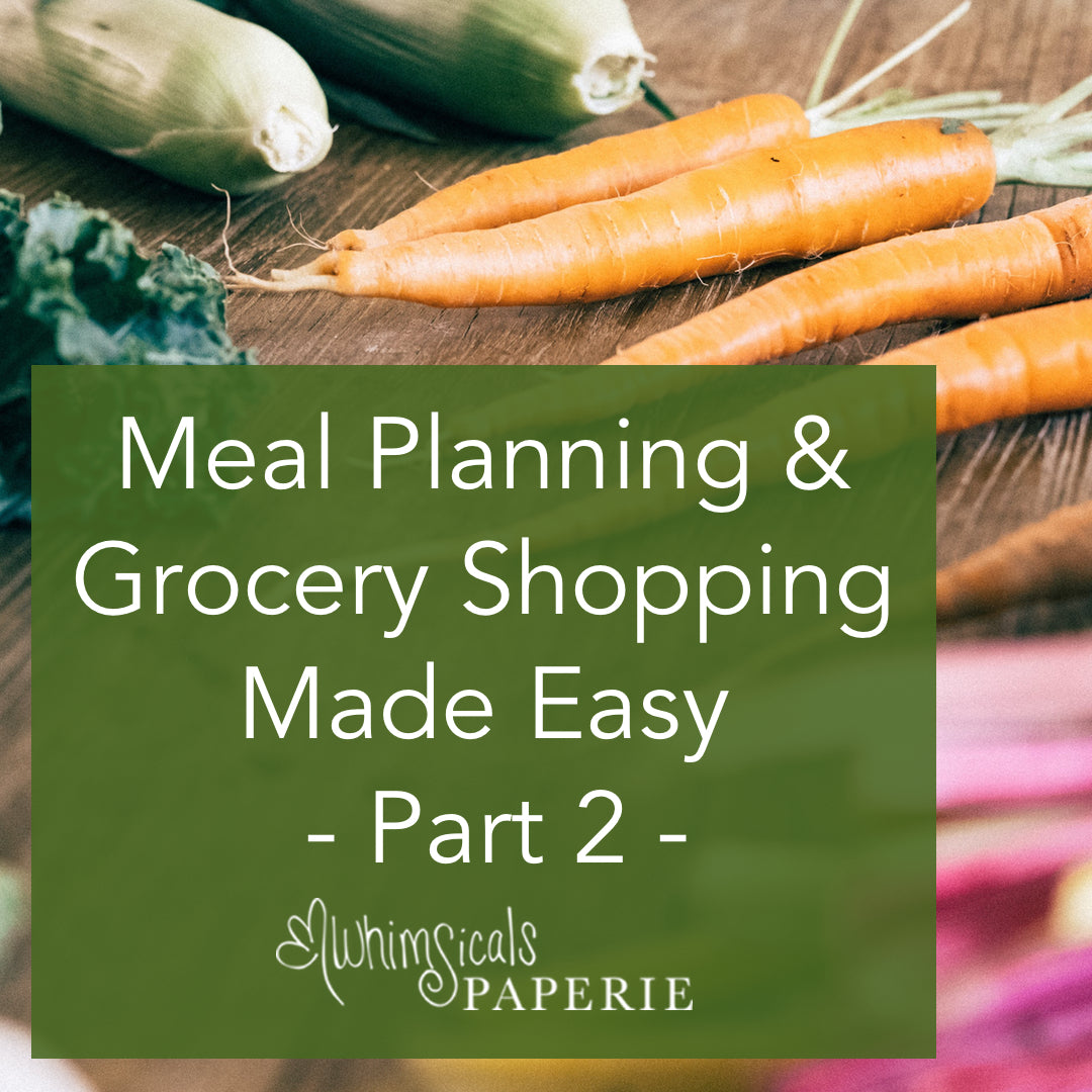 Simple Meal Planning & Grocery Shopping: Part 2 - Whimsicals Paperie