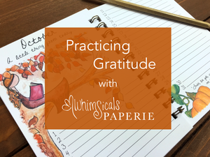 Practicing Gratitude with Whimsicals Paperie