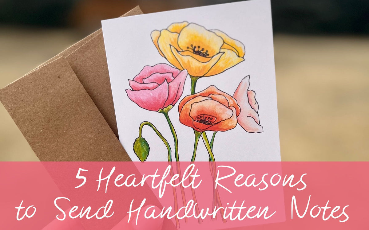 A handheld note cards with pastel colored poppies on the front and text reading 5 Heartfelt Reasons to Send a Handwritten Note